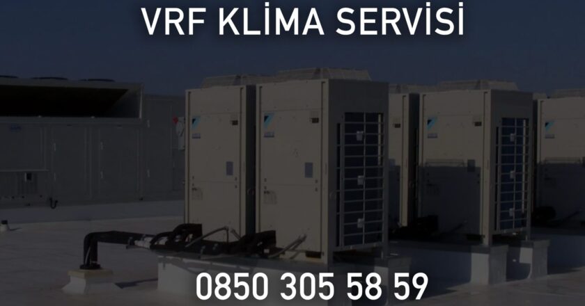 VRF Klima Servisi ile Klimalarınızda Maksimum Verimliliği Yakalayın