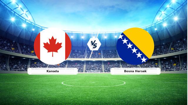 CANLI | Kanada – Bosna Hersek Canlı Maç Anlatımı